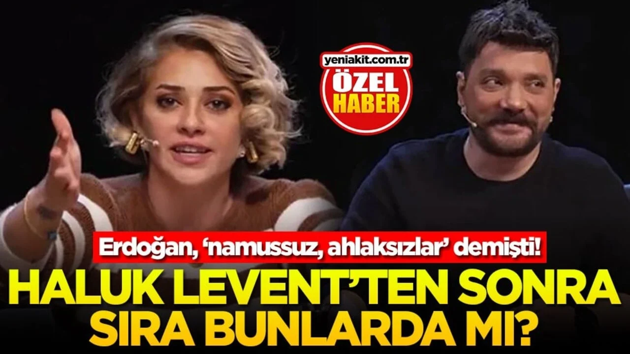 Erdoğan, “namussuz, ahlaksızlar” demişti! Haluk Levent'ten sonra sıra bunlarda mı?
