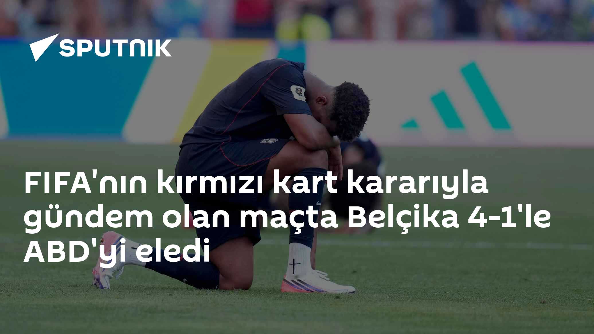 FIFA'nın kırmızı kart kararıyla gündem olan maçta Belçika 4-1'le ABD'yi eledi