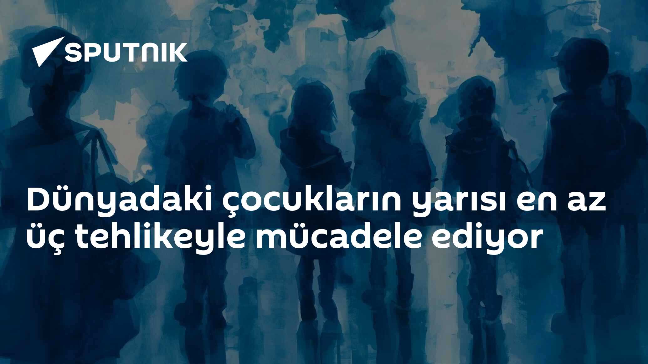 Dünyadaki çocukların yarısı en az üç tehlikeyle mücadele ediyor