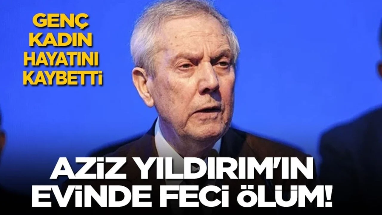 Aziz Yıldırım'ın evinde feci ölüm: Genç kadın hayatını kaybetti! Polis evde inceleme yaptı