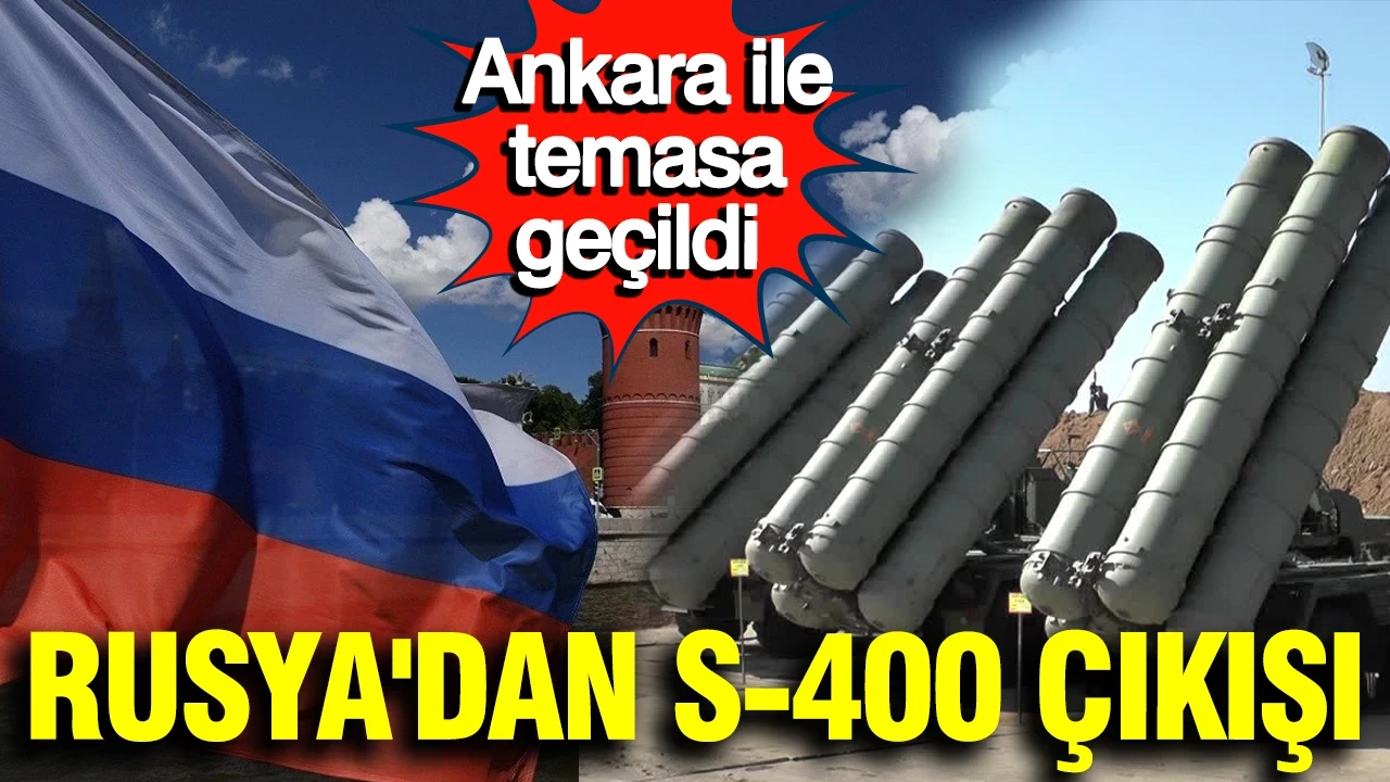 Rusya'dan S-400 çıkışı: Ankara ile temasa geçildi