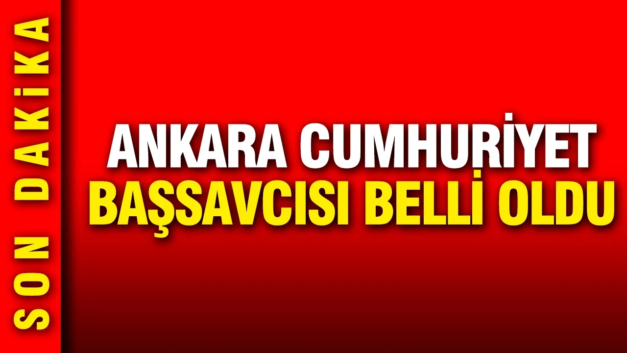 Ankara Cumhuriyet Başsavcısı Aykut Çelik oldu