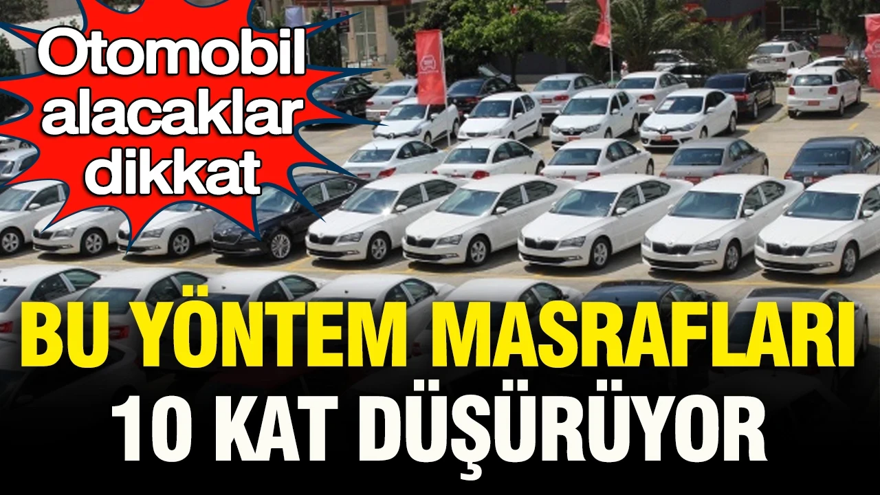 Otomobil alacaklar dikkat: Bu yöntem masrafları 10 kat düşürüyor