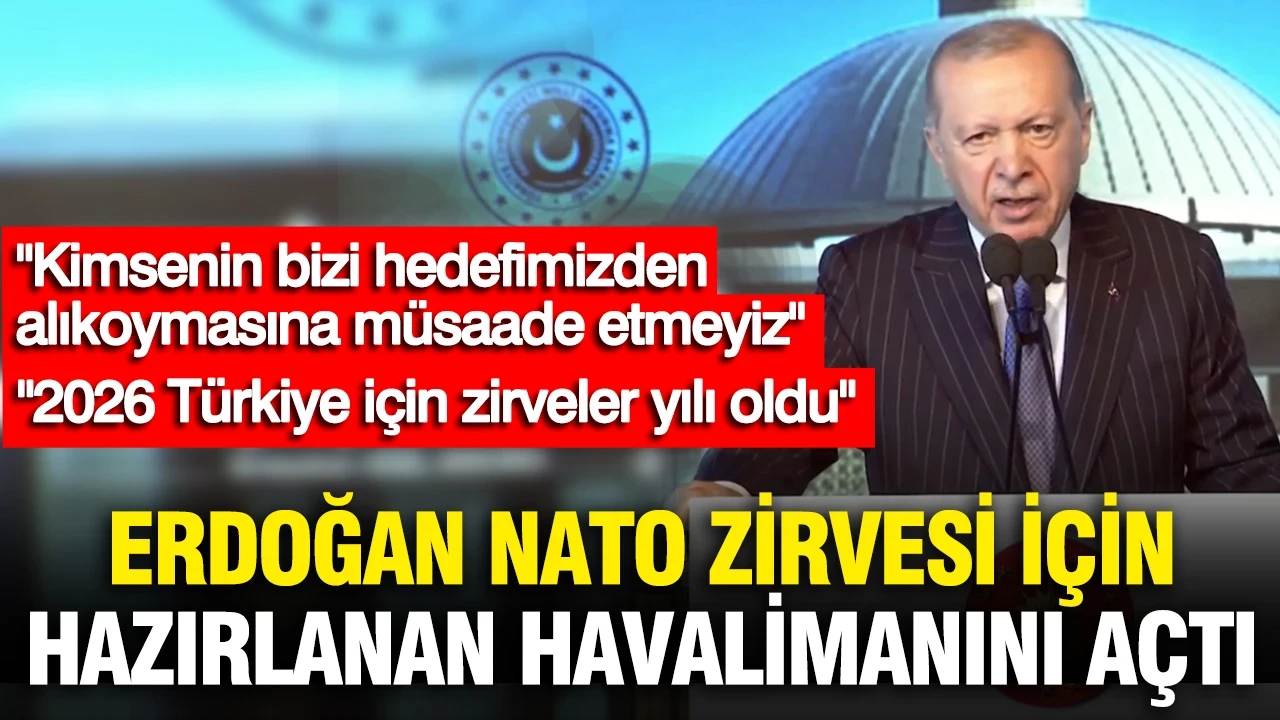 Erdoğan NATO zirvesi için hazırlanan havalimanını açtı