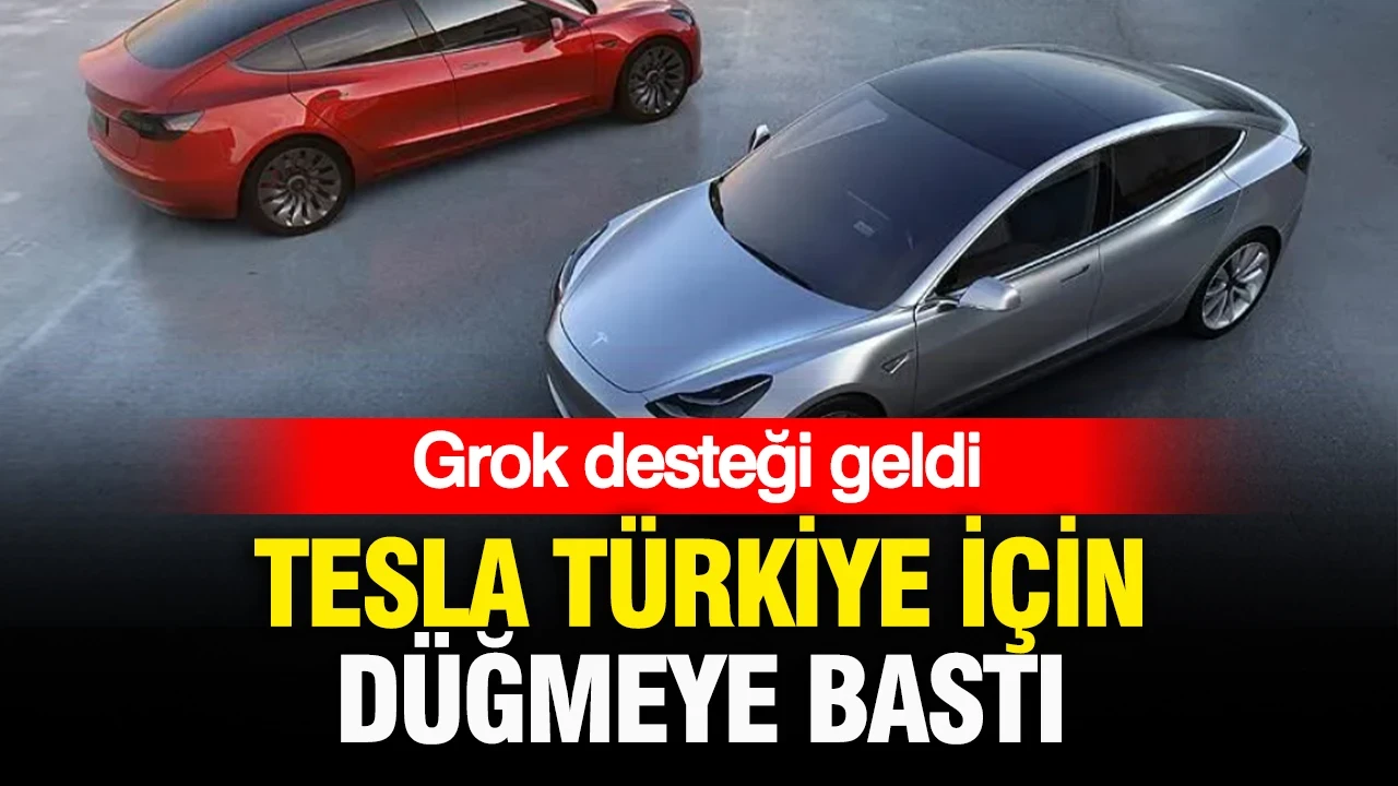 Tesla Türkiye için düğmeye bastı: Grok desteği geldi