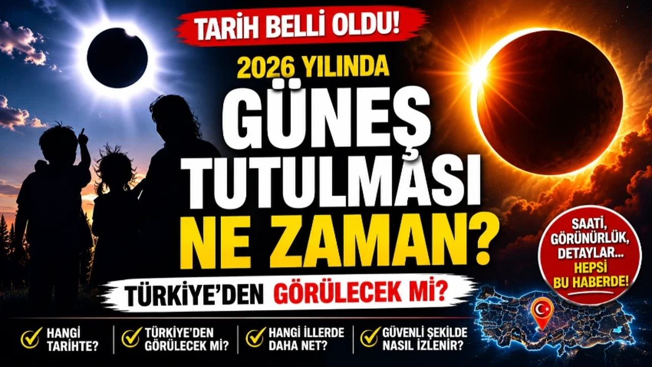 Güneş tutulması ne zaman 2026? Türkiye'den görülebilecek mi? İşte Güneş tutulması tarihi ve detaylar