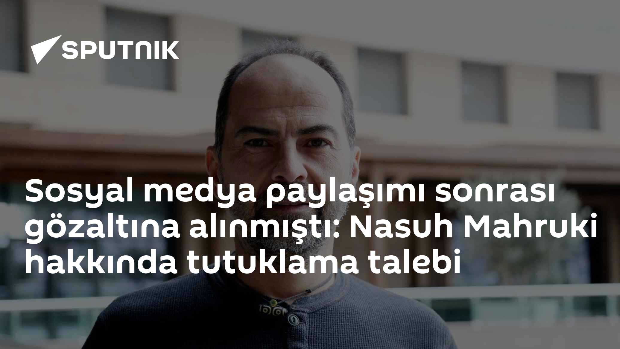 Sosyal medya paylaşımı sonrası gözaltına alınmıştı: Nasuh Mahruki hakkında tutuklama talebi