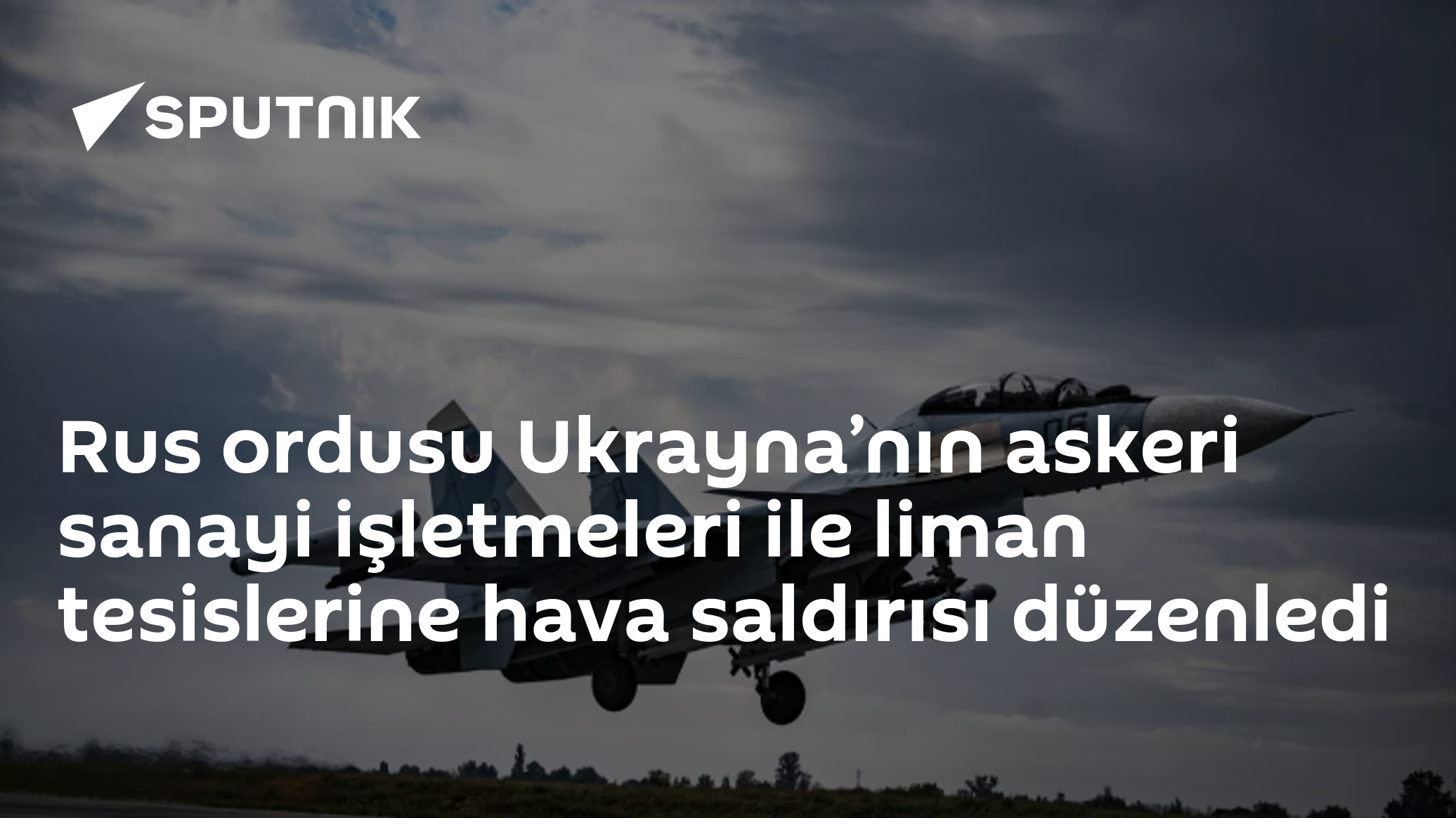 Rus ordusu Ukrayna’nın askeri sanayi işletmeleri ile liman tesislerine hava saldırısı düzenledi