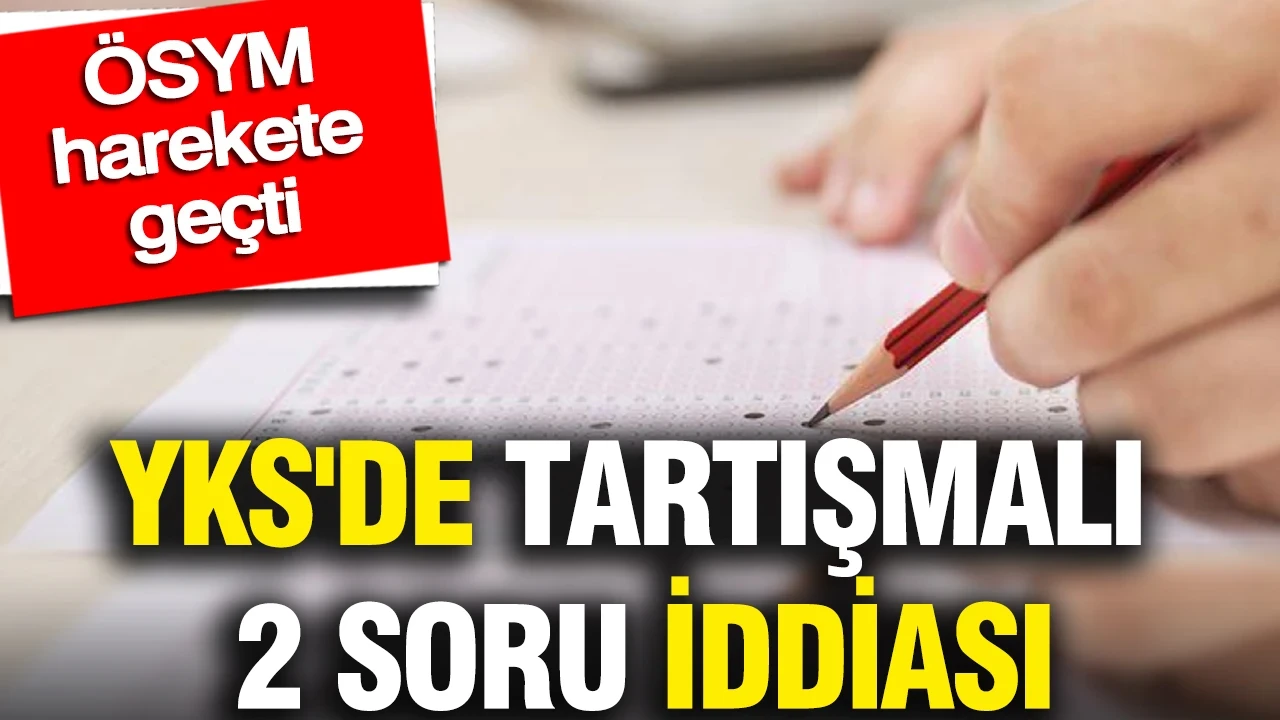YKS'de tartışmalı 2 soru iddiası: ÖSYM harekete geçti