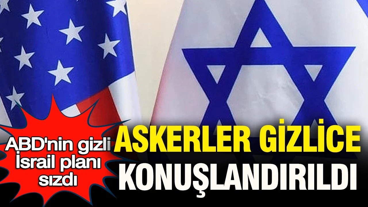 ABD’nin gizli İsrail planı sızdı: Telsizler sustu, askerler gizlice konuşlandırıldı