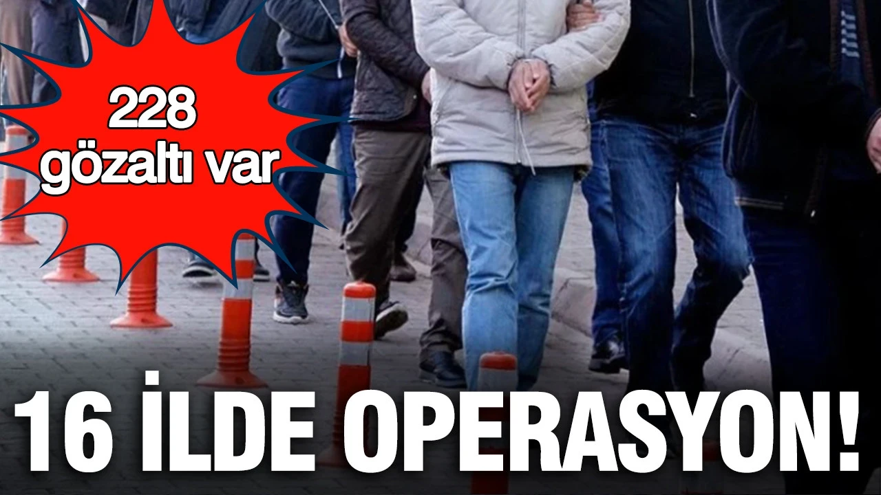 16 ilde organize suç örgütlerine yönelik operasyon: 228 gözaltı var