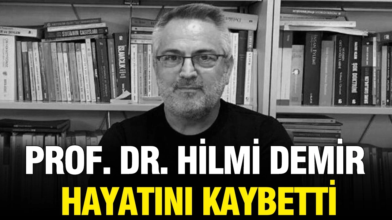 Prof. Dr. Hilmi Demir hayatını kaybetti
