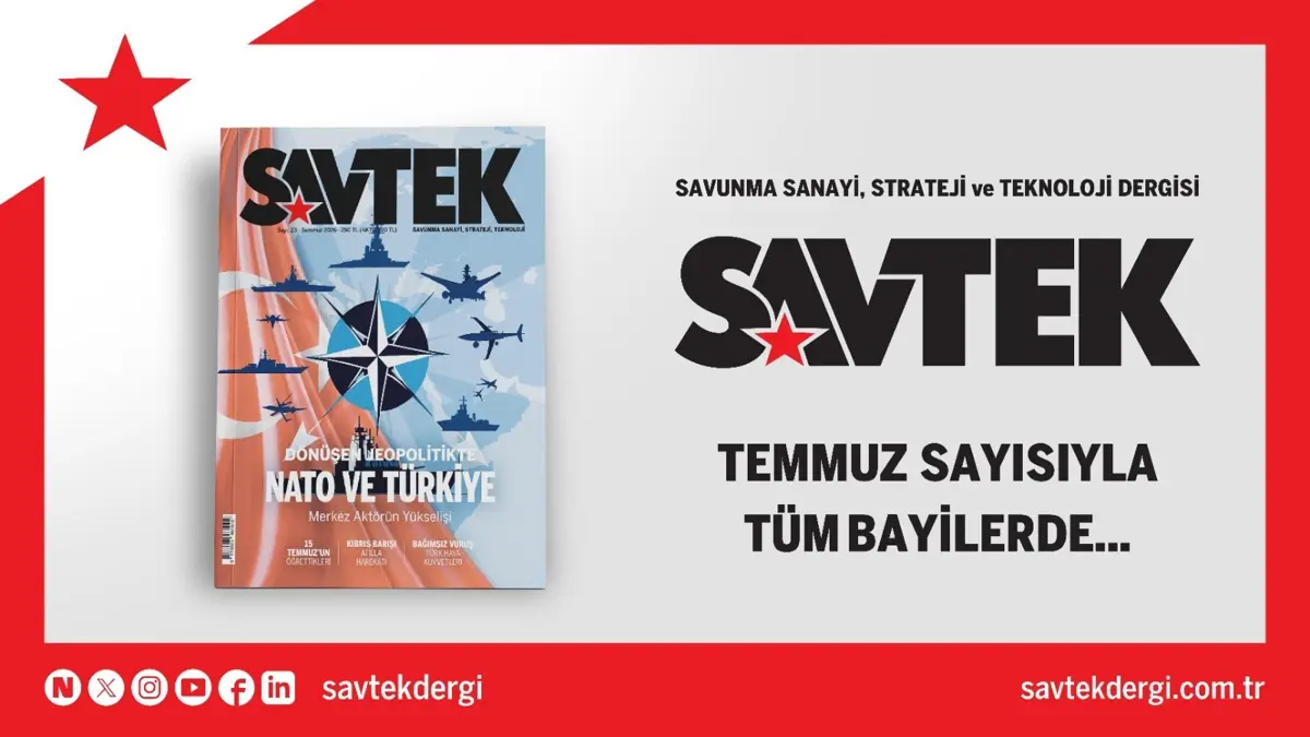 SAVTEK Dergi Temmuz sayısı çıktı