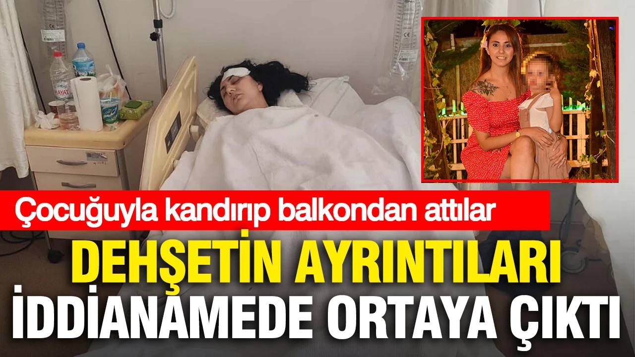 Çocuğuyla kandırıp balkondan attılar...Dehşetin ayrıntıları iddianamede ortaya çıktı