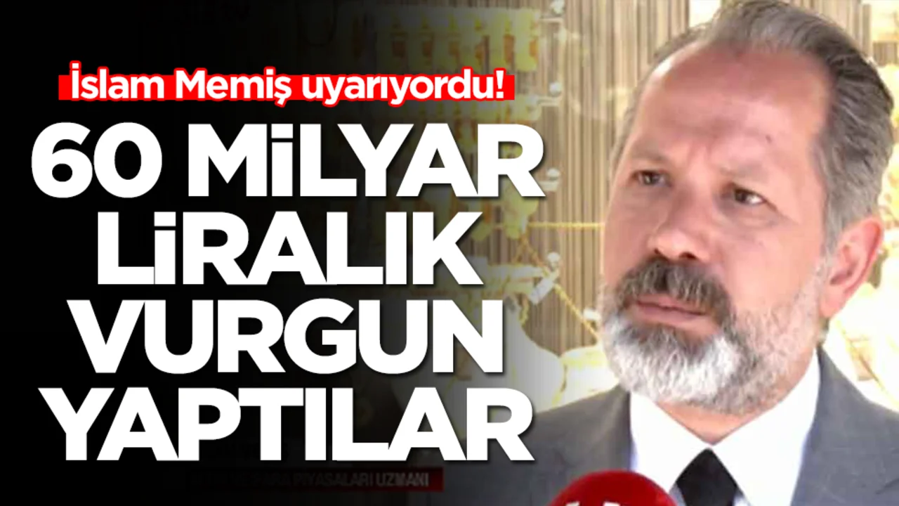 İslam Memiş uyarıyordu: 60 milyar liralık vurgun yaptılar