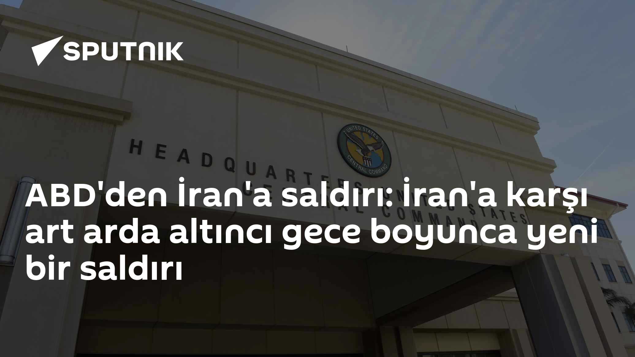 ABD'den İran'a saldırı: İran'a karşı art arda altıncı gece boyunca yeni bir saldırı