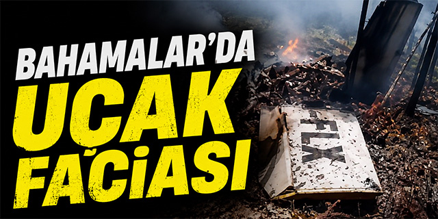 Bahamalar'da uçak faciası!
