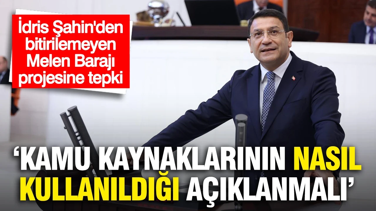 İdris Şahin, bitirilemeyen Melen Barajı projesini eleştirdi: Kamu kaynaklarının nasıl kullanıldığı açıklanmalı
