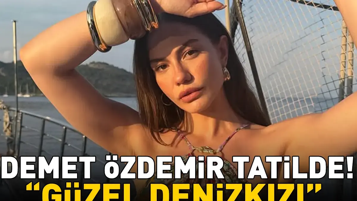 Eşref Rüya final yaptı! Demet Özdemir deniz ve güneşin tadını çıkardı! 'Güzel denizkızı’