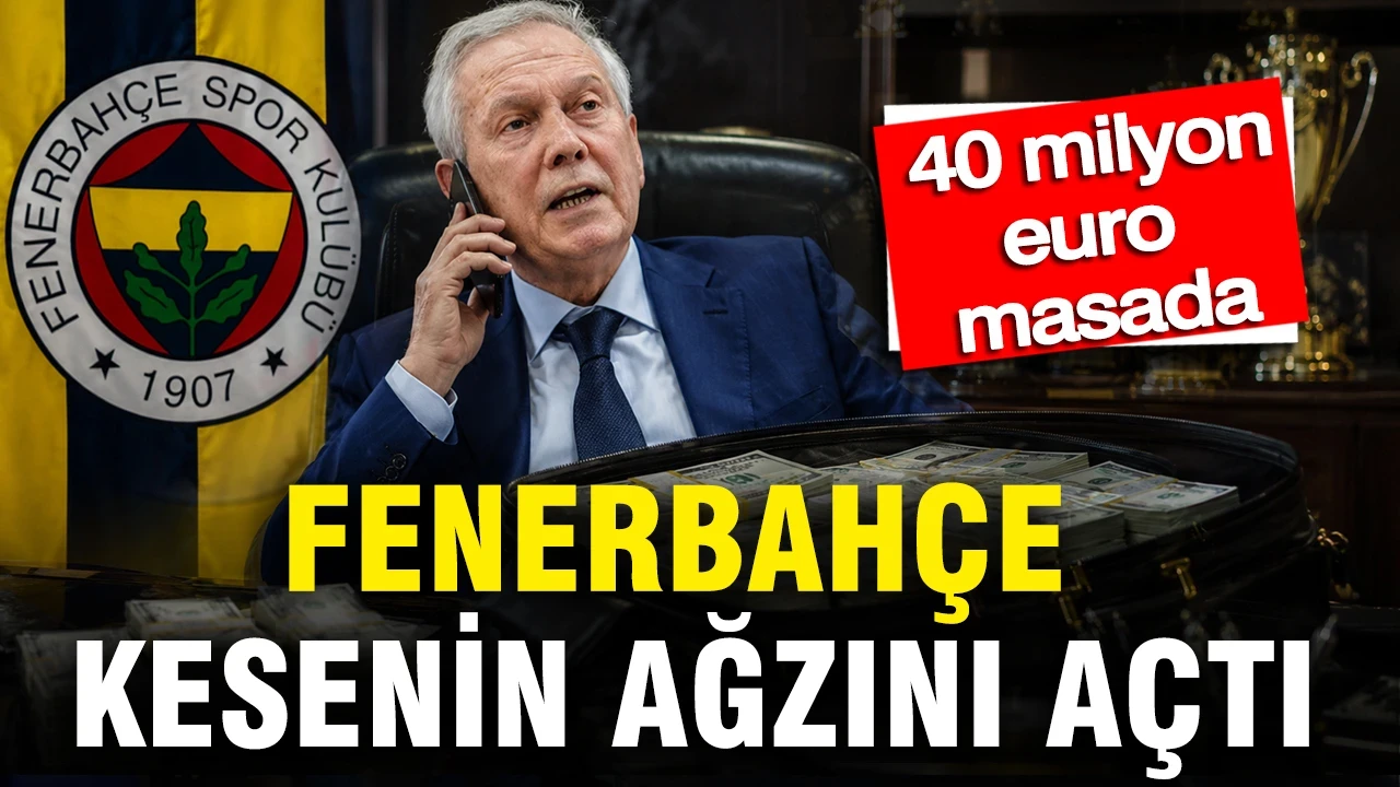 Fenerbahçe kesenin ağzını açtı: 40 milyon euro masada