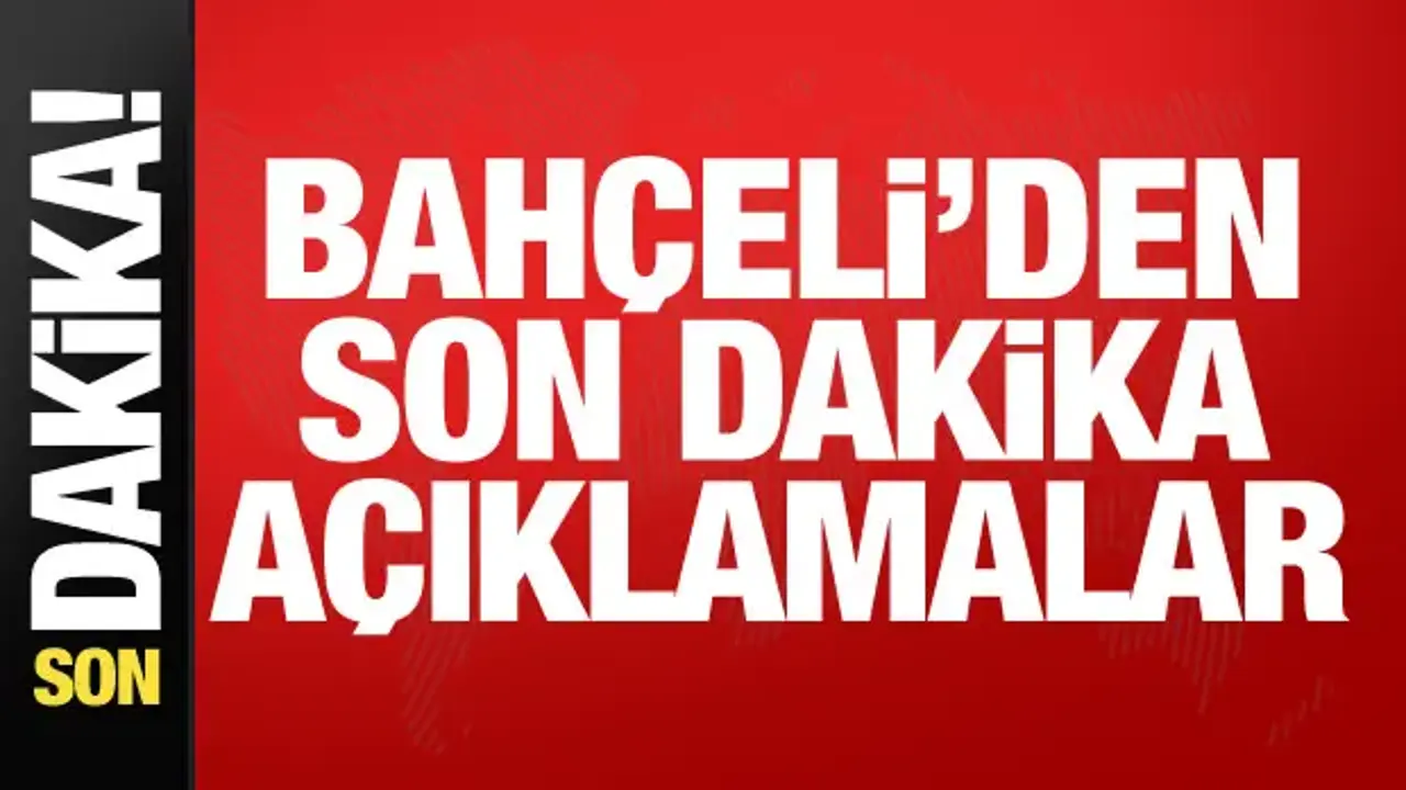 MHP Genel Başkanı Bahçeli'den önemli açıklamalar