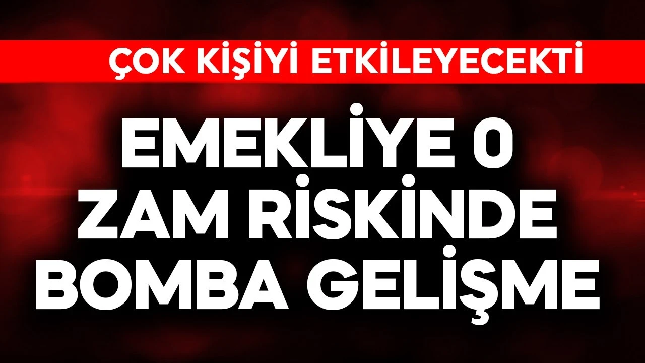 Emekliye 0 zam riskinde bomba gelişme
