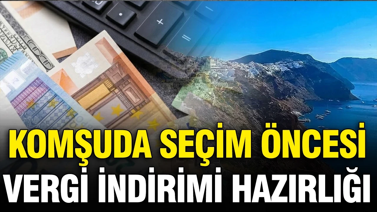 Komşuda seçim öncesi vergi indirimi hazırlığı