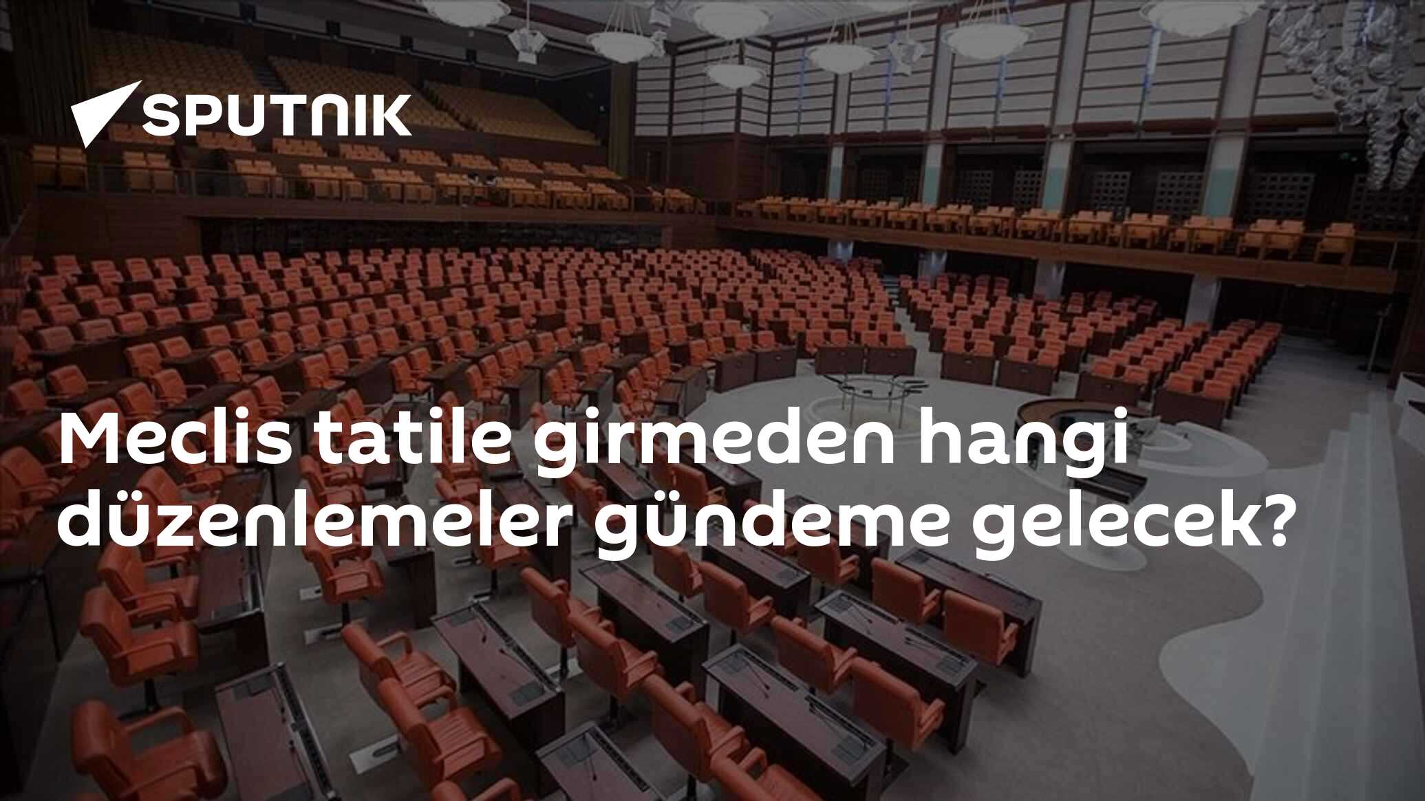 Meclis tatile girmeden hangi düzenlemeler gündeme gelecek?