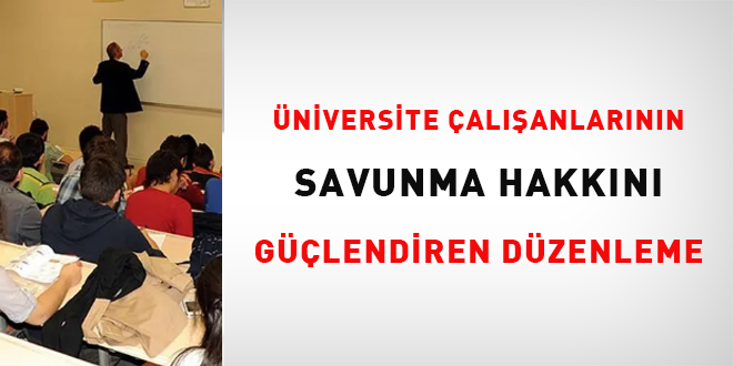 Üniversite çalışanlarının savunma hakkını güçlendiren düzenleme