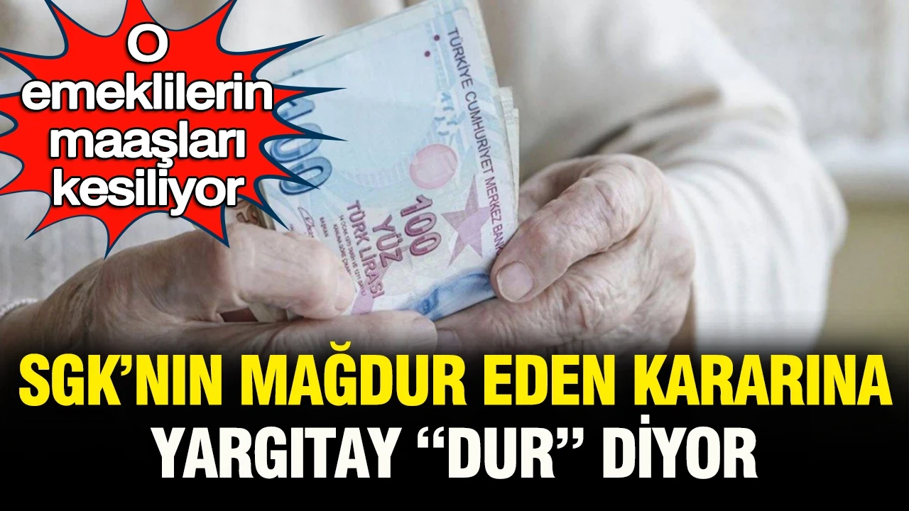 O emeklilerin maaşı kesiliyor: SGK'nın mağdur eden kararına Yargıtay 'dur' diyor
