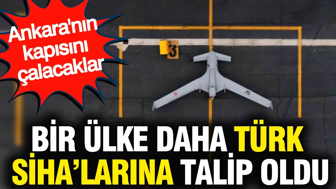 Bir ülke daha Türk SİHA'larına talip oldu: Ankara'nın kapısını çalacaklar