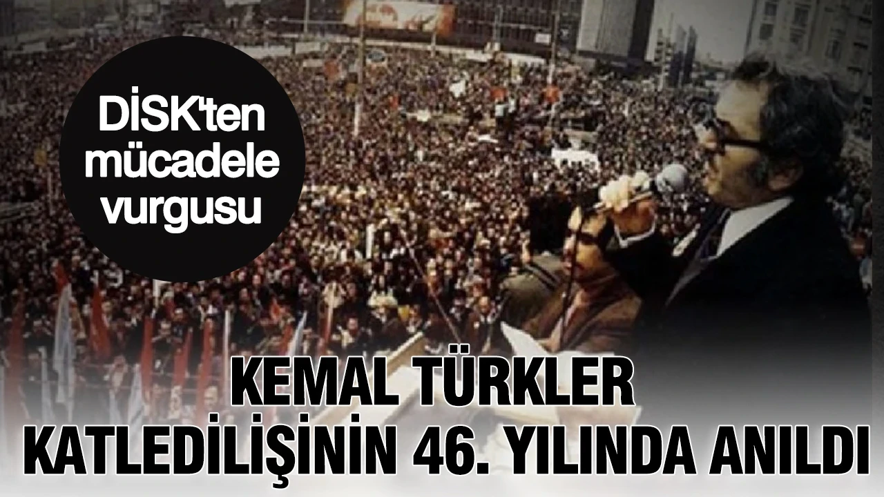 Kemal Türkler katledilişinin 46. yılında mezarı başında anıldı