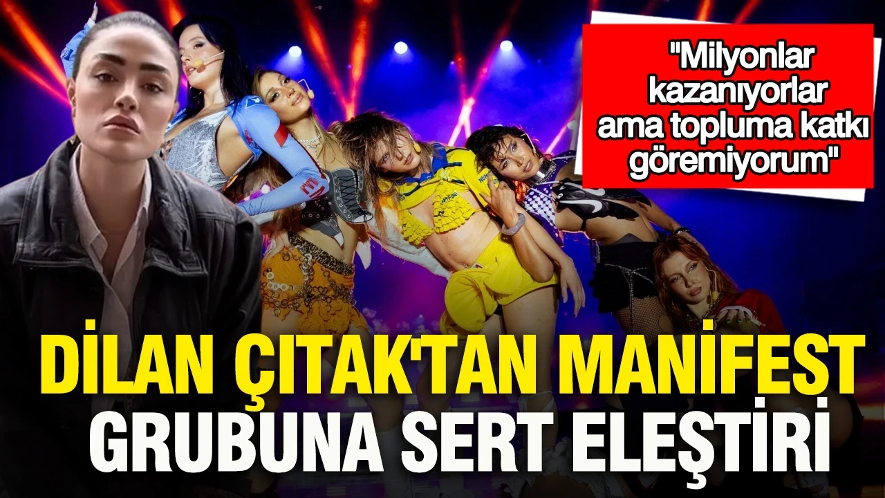 Dilan Çıtak'tan Manifest grubuna sert eleştiri: "Milyonlar kazanıyorlar ama topluma katkı göremiyorum"