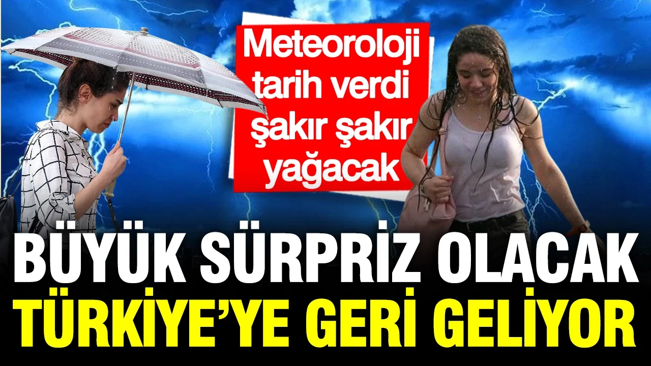 Meteoroloji tarih verdi: Gök gürültülü sağanak yağış geri geliyor