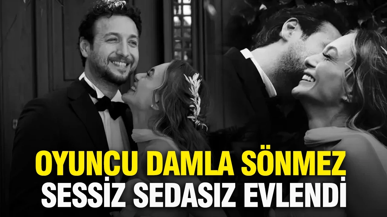 Oyuncu Damla Sönmez sessiz sedasız evlendi