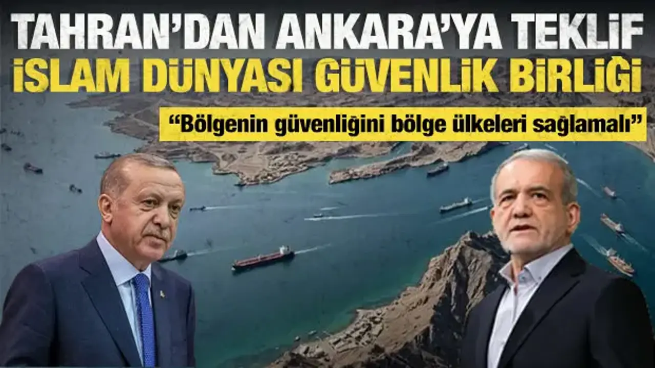 İran'dan Türkiye'ye şaşırtan teklif: İslam dünyası güvenlik ittifakı kurulsun