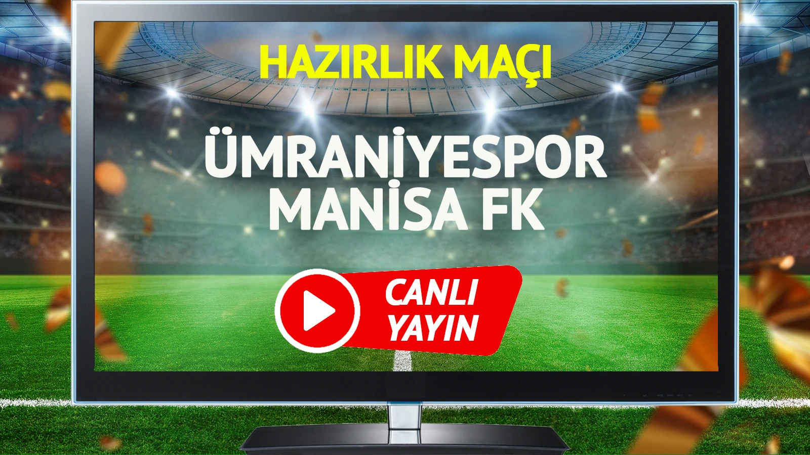 Ümraniyespor Manisa FK maçı canlı yayınlanacak mı?