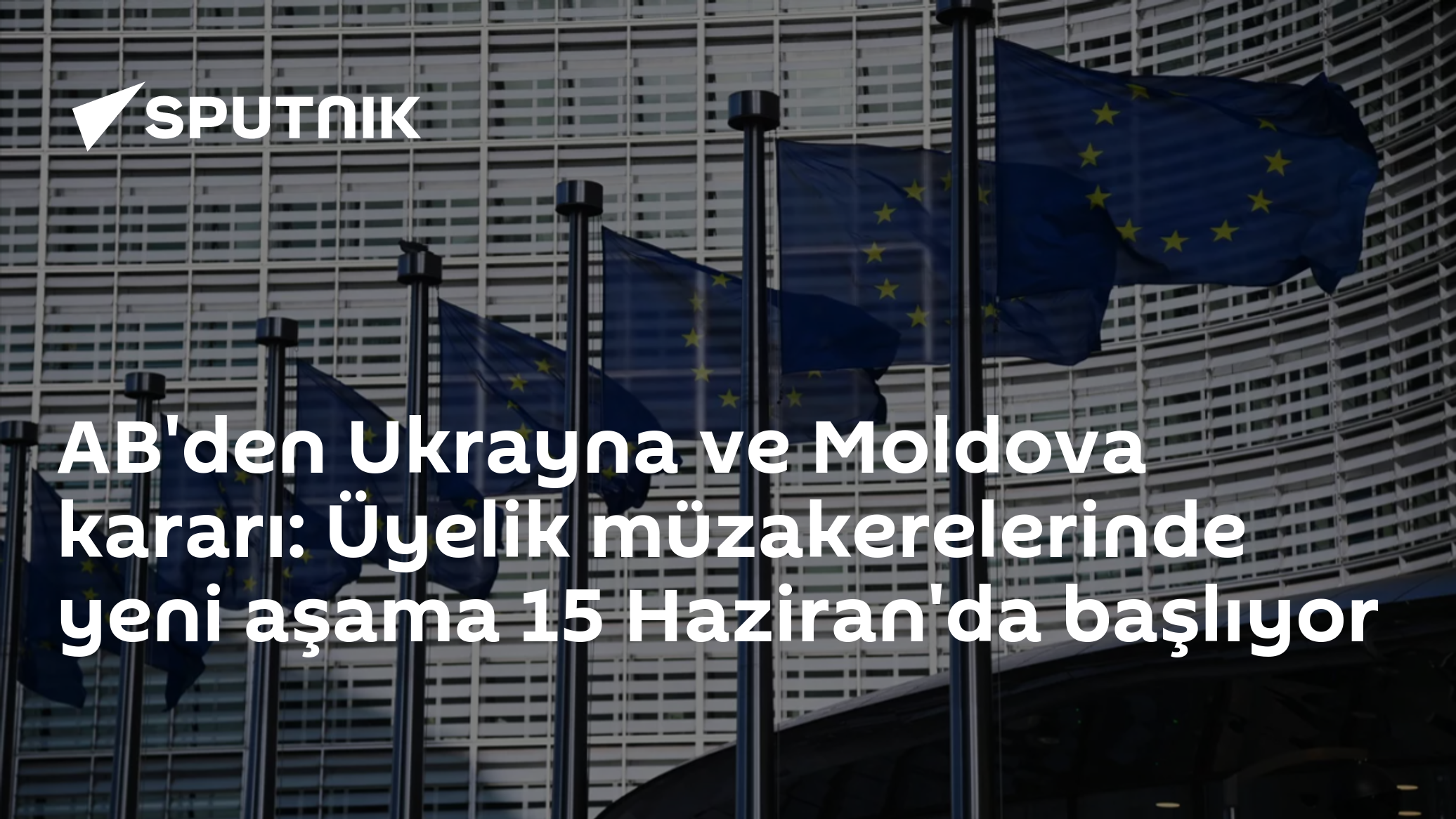 AB'den Ukrayna ve Moldova kararı: Üyelik müzakerelerinde yeni aşama 15 Haziran'da başlıyor