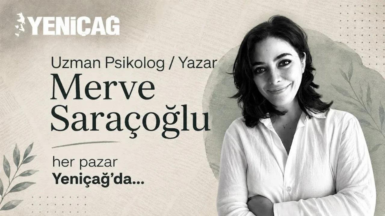 Uzman Psikolog ve Yazar Merve Saraçoğlu yazılarıyla aramızda
