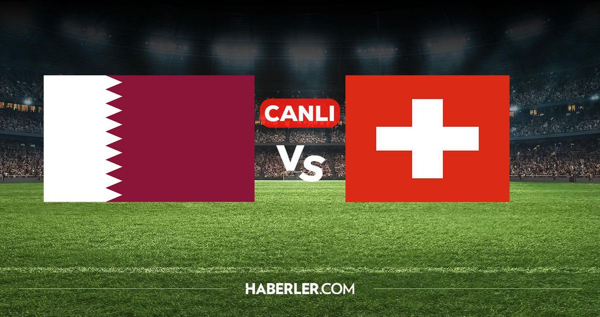 Katar İsviçre CANLI nereden izlenir? Katar İsviçre maçı hangi kanalda, nereden izlenir?