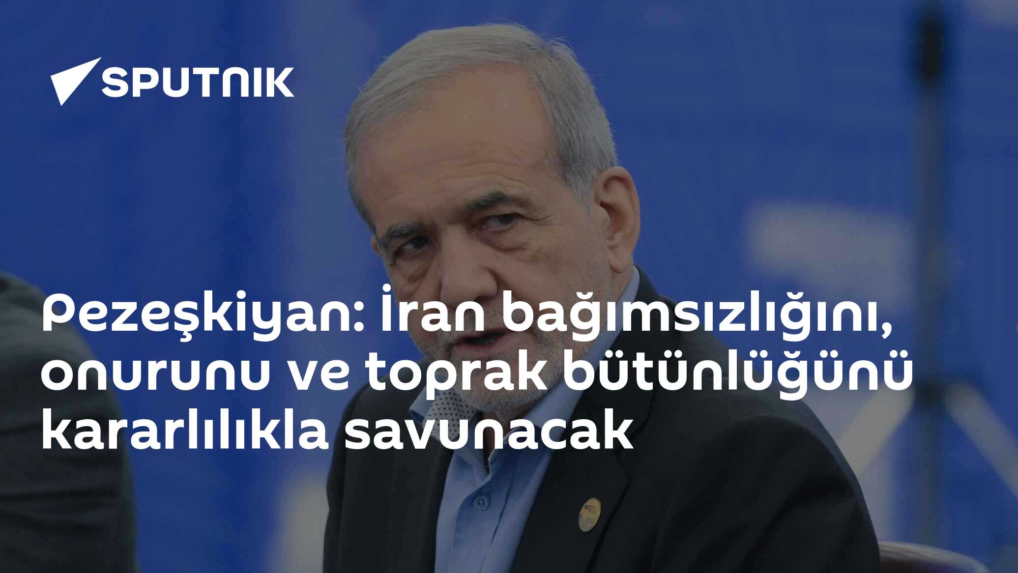 Pezeşkiyan: İran bağımsızlığını, onurunu ve toprak bütünlüğünü kararlılıkla savunacak