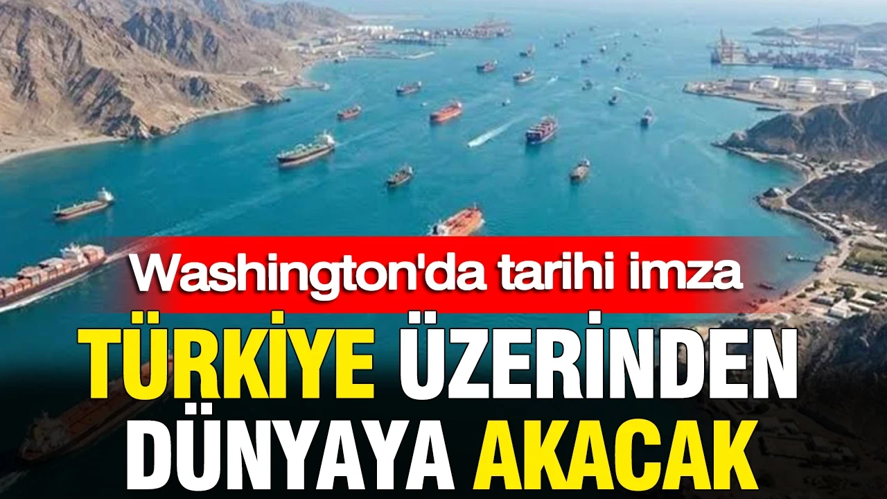 Türkiye üzerinden dünyaya akacak: Washington'da tarihi imza