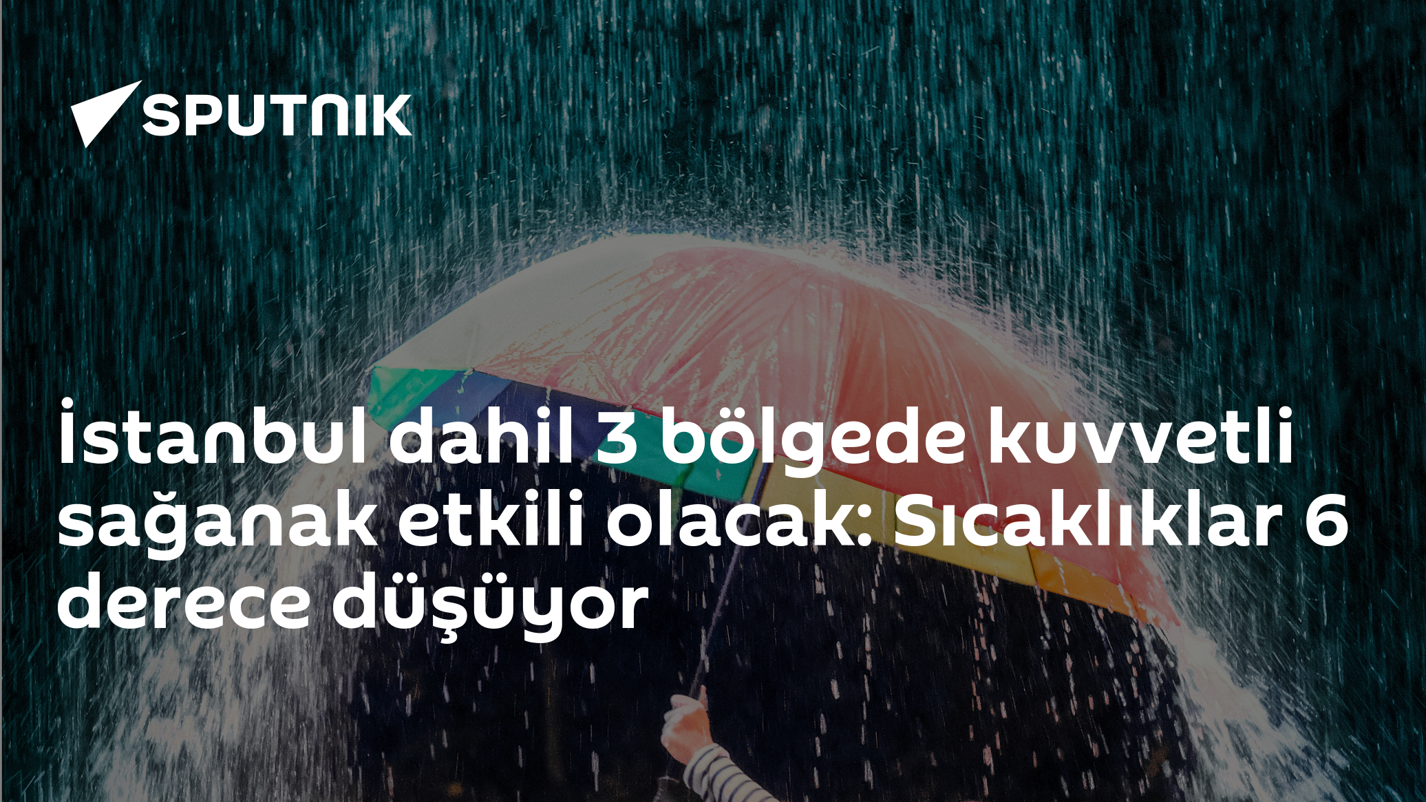 İstanbul dahil 3 bölgede kuvvetli sağanak etkili olacak: Sıcaklıklar 6 derece düşüyor