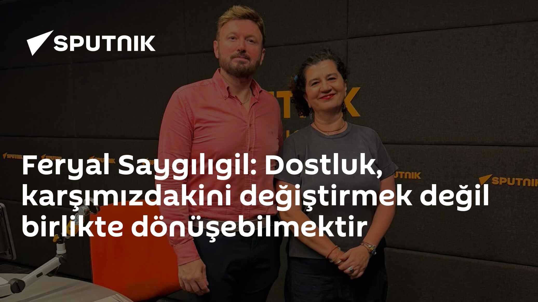 Feryal Saygılıgil: Dostluk, karşımızdakini değiştirmek değil birlikte dönüşebilmektir