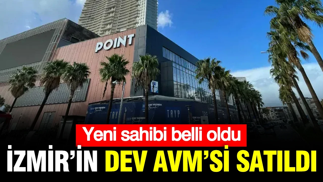 İzmir’in gözde AVM’si satıldı: Yeni sahibi belli oldu