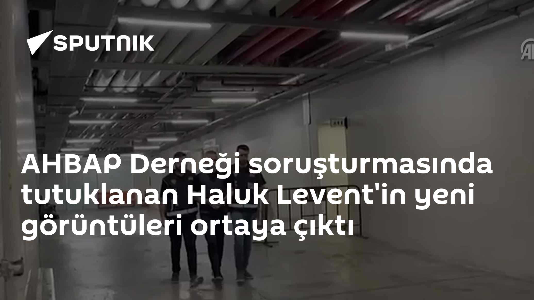 AHBAP Derneği soruşturmasında tutuklanan Haluk Levent'in yeni görüntüleri ortaya çıktı