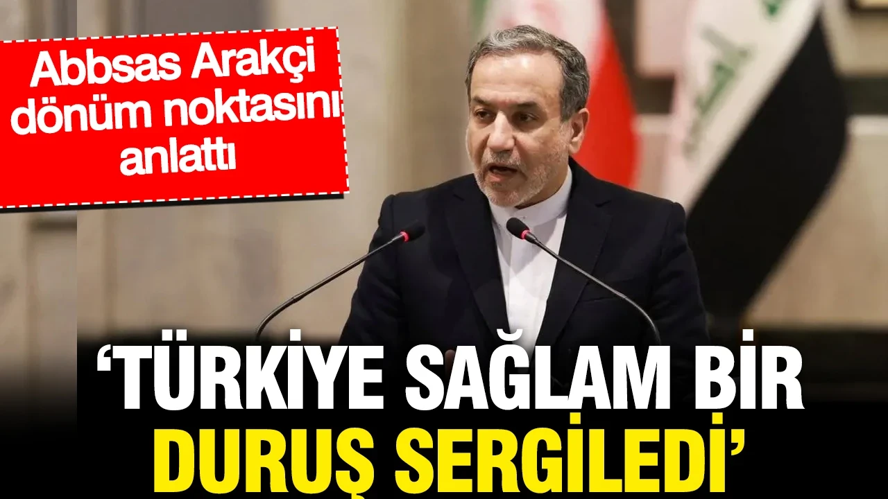 Abbas Arakçi: Türkiye önemli bir rol oynadı