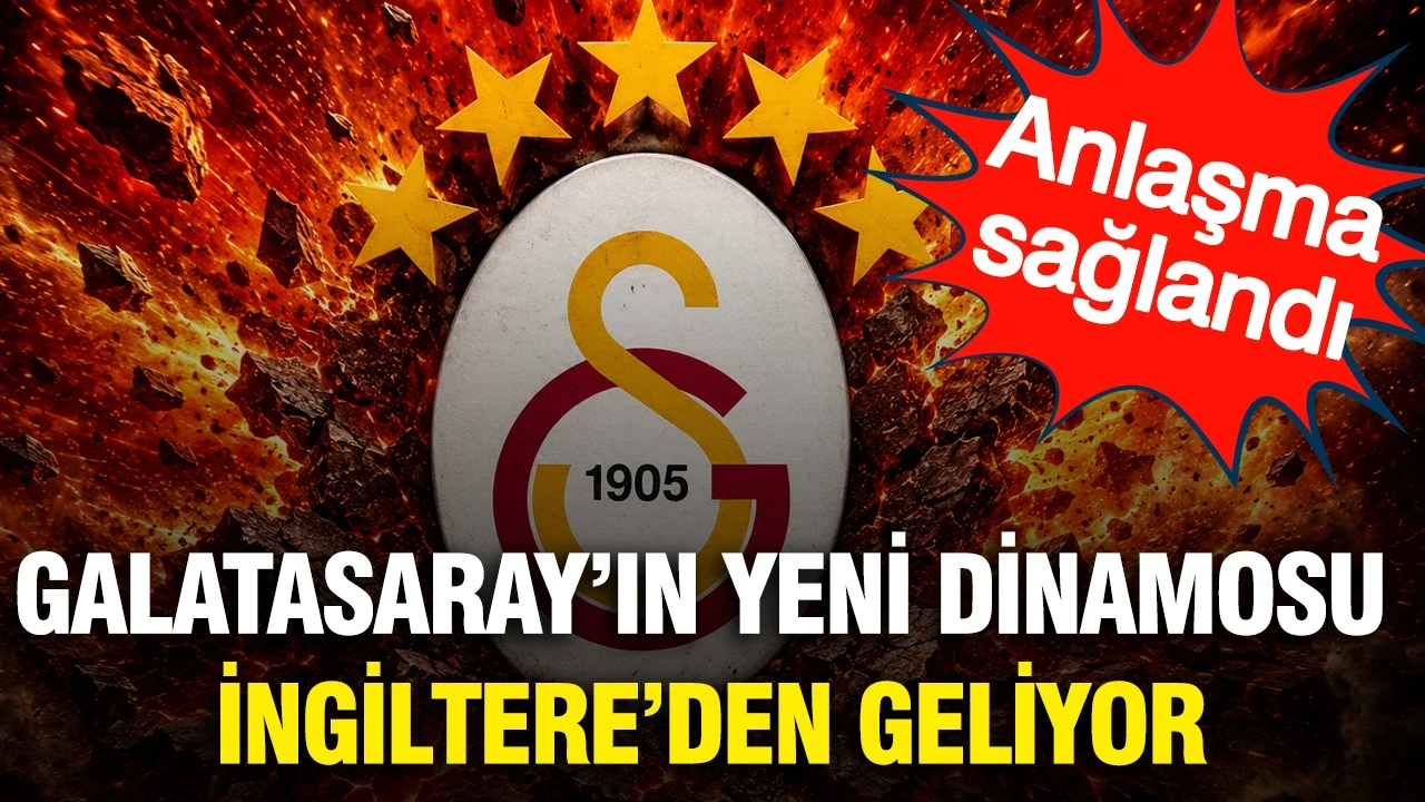 Galatasaray'ın yeni dinamosu İngiltere'den geliyor: Anlaşma sağlandı