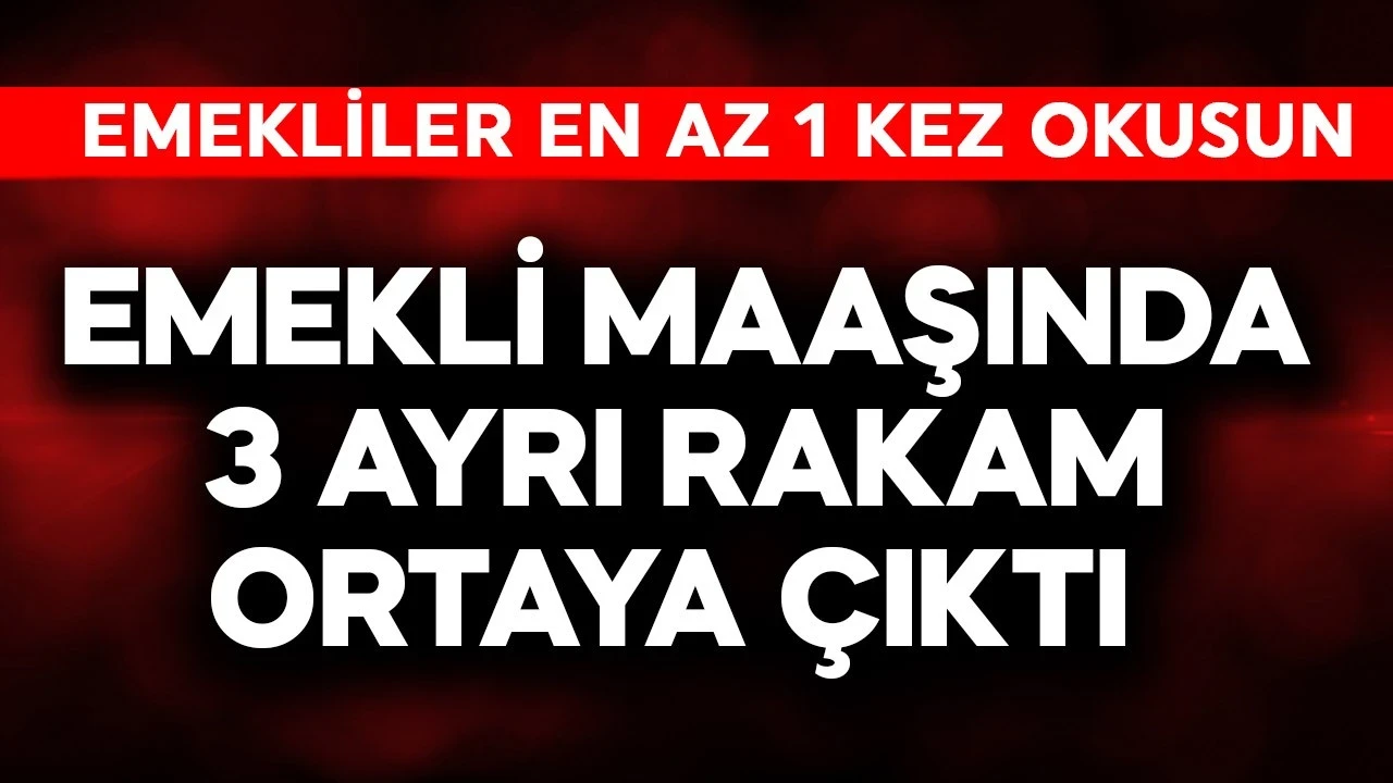 Emekli maaşında 3 ayrı rakam ortaya çıktı