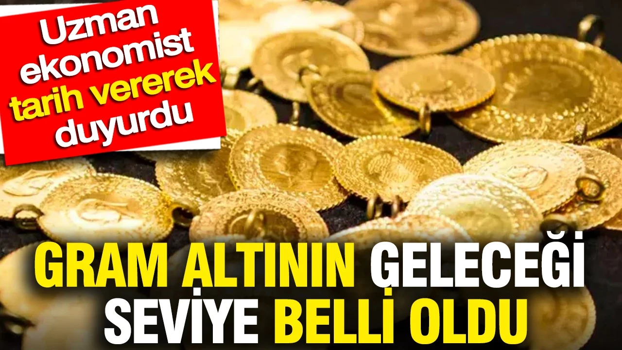 Gram altının geleceği seviye belli oldu: Uzman ekonomist tarih vererek duyurdu